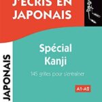 J'écris en japonais. Spécial Kanji. 145 grilles pour s’entraîner