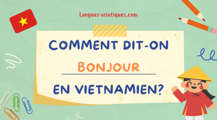 Comment dit-on bonjour en vietnamien ?