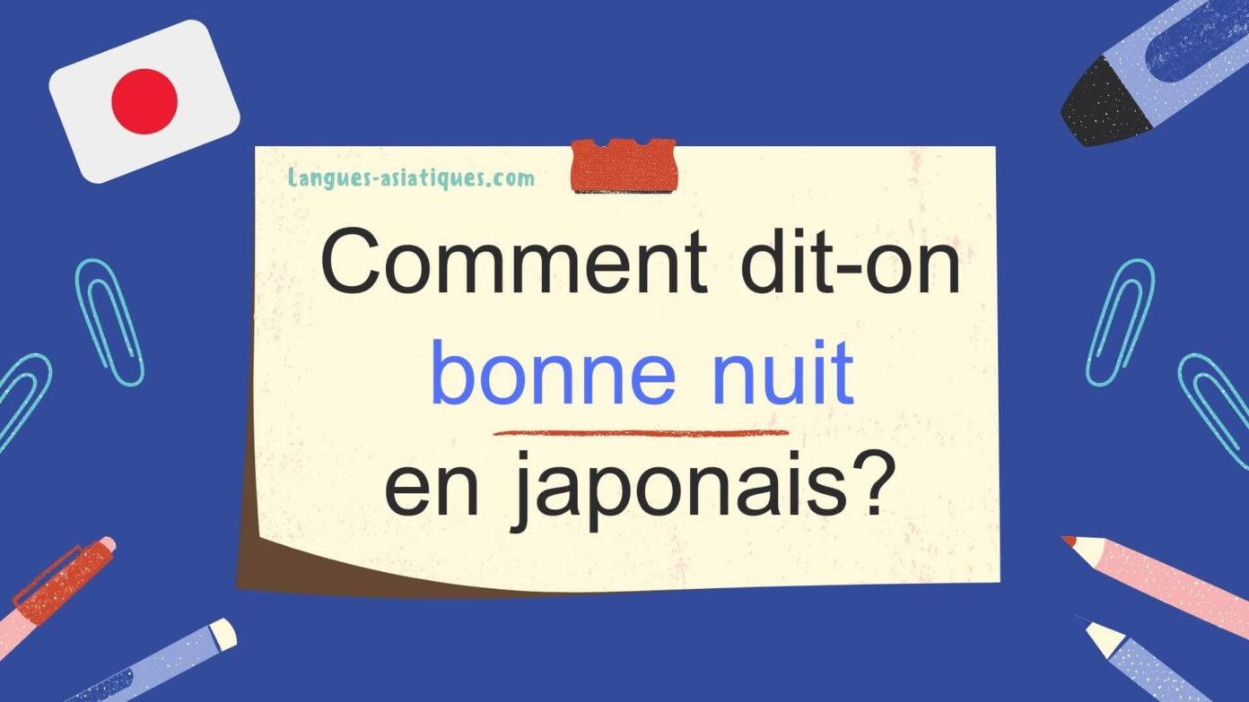 Comment dit-on bonne nuit en japonais? • Langues Asiatiques
