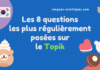 Les 8 questions les plus régulièrement posées sur le Topik