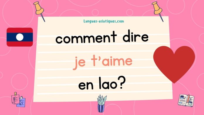 Comment dire je t aime en lao Comment dire je t’aime en lao