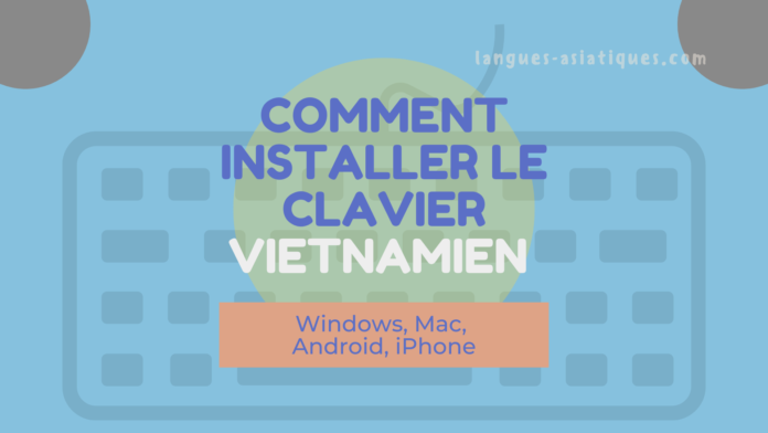 Installer le clavier vietnamien sur Windows, Mac, Android, iPhone