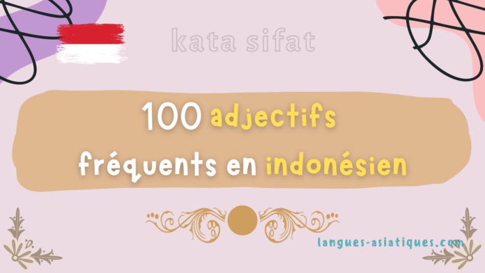 100 adjectifs frequents en indonesien 100 adjectifs fréquents en indonésien
