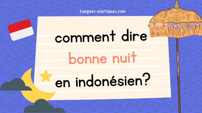 Comment dire bonne nuit en indonesien Comment dire bonne nuit en indonésien