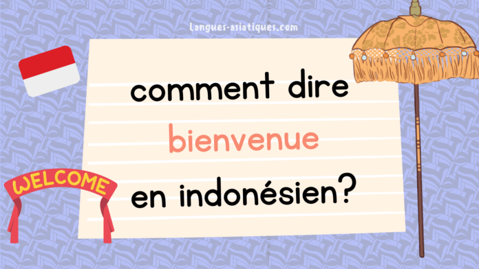 comment dire bienvenue en indonesien comment dire bienvenue en indonesien
