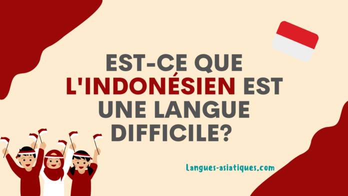 Est-ce que l'indonésien est une langue difficile?