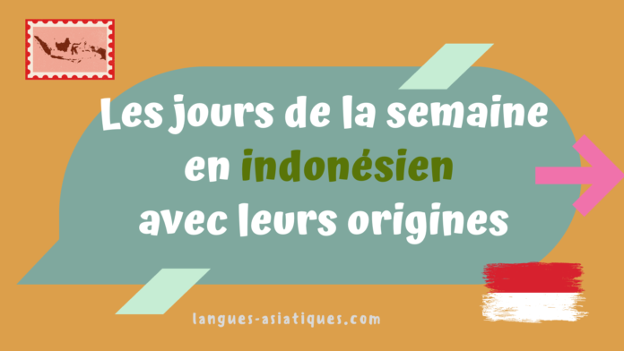 Les jours de la semaine en indonesien avec leurs origines Les jours de la semaine en indonésien avec leurs origines