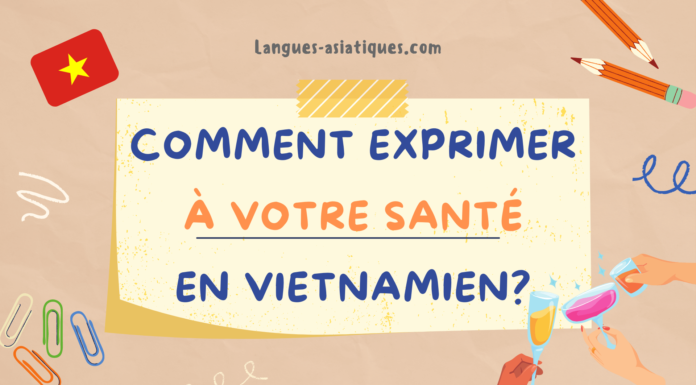 Comment exprimer à votre santé en vietnamien Comment exprimer à votre santé en vietnamien