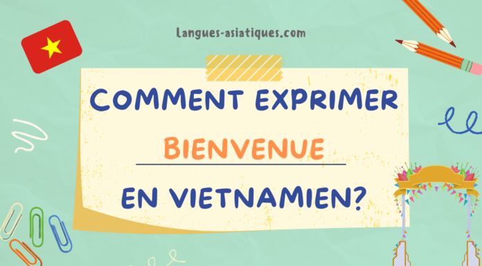 Comment exprimer bienvenue en vietnamien Comment exprimer bienvenue en vietnamien