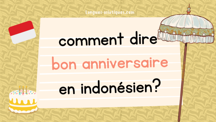 comment dire bon anniversaire en indonesien Comment dire joyeux anniversaire en indonésien