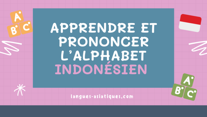 Apprendre et prononcer l’alphabet indonésien