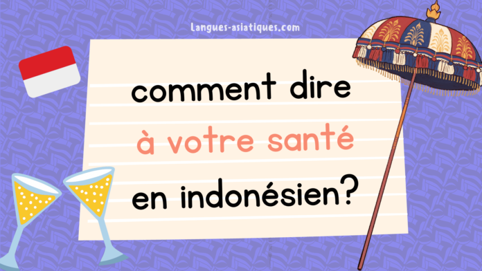 Comment dire à votre santé en indonésien