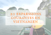 Découvrez 20 expressions courantes en vietnamien