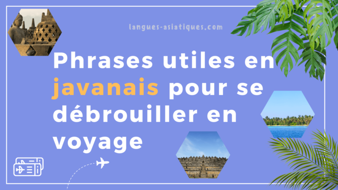 Phrases utiles en javanais pour se debrouiller en voyage Phrases utiles en javanais pour se débrouiller en voyage