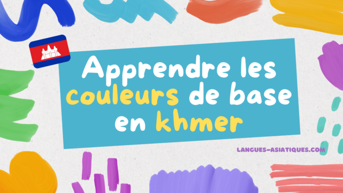 Apprendre les couleurs de base en khmer
