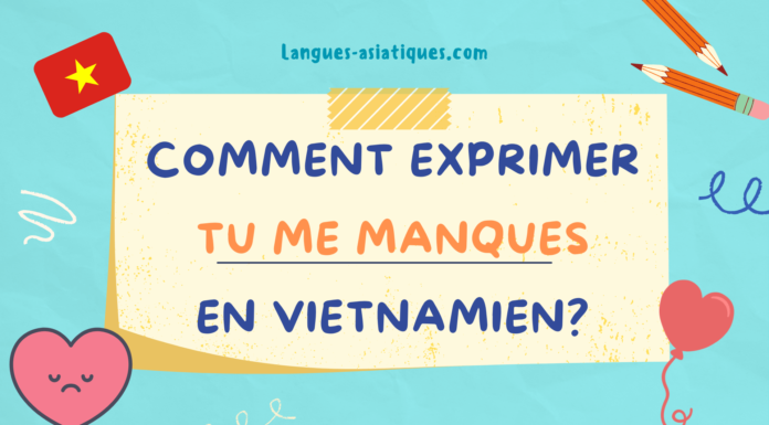 Comment dire en vietnamien tu me manques comment exprimer tu me manques en vietnamien