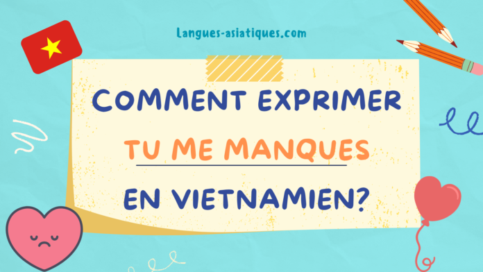 comment exprimer tu me manques en vietnamien