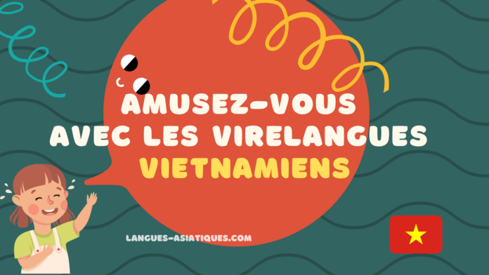 Amusez vous avec les virelangues vietnamiens