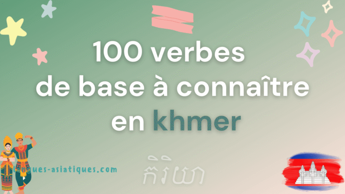 100 verbes de base a connaitre en khmer 100 verbes de base à connaître en khmer