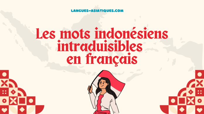Les mots indonesiens intraduisibles en français Les mots indonésiens intraduisibles en français