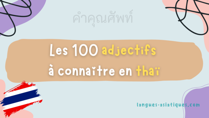 Les 100 adjectifs à connaître en thaï